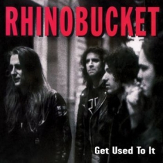 Rhino Bucket - Get Used To It