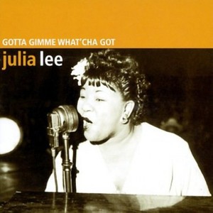 Lee Julia - Gotta Gimme What'cha Got
