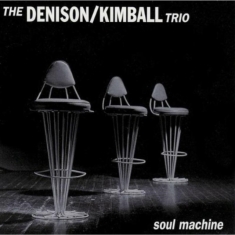 Denison Kimball Trio - Soul Machine
