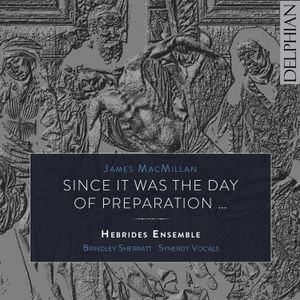 Macmillan James - Since It Was The Day Of Preparation