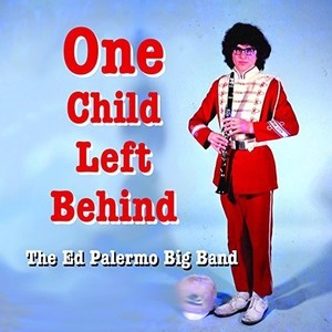 Ed Palermo Big Band The - One Child Left Behind
