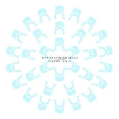 Aina Myrstener Cello - Cellomusik Ii