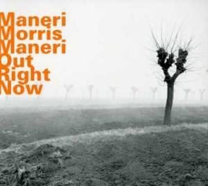 Maneri Joe - Morri/Maneri M./ Out Right Now