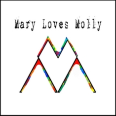 Mary Loves Molly - Mary Loves Molly