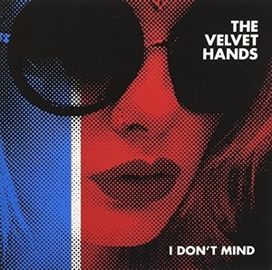 Velvet Hands - I Don't Mind