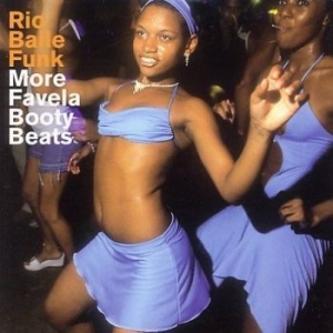 Various Artists - Rio Baile Funk - More Favela Booty