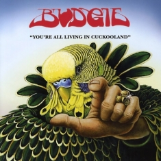 Budgie - You're All Living In Cookooland