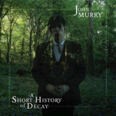John Murry - A Short History Of Decay
