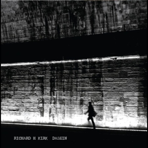 Richard H Kirk - Dasein
