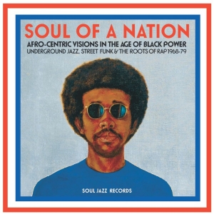 Soul Jazz Records Presents - Soul Of A Nation: Afro-Centric Visi
