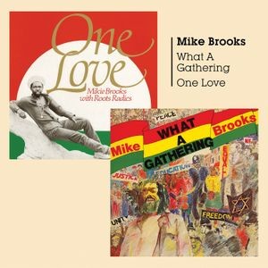 Mike Brooks + Mikie Brooks & Roots - What A Gathering + One Love