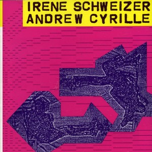 Irène Schweizer Andrew Cyrille - Irène Schweizer - Andrew Cyrille