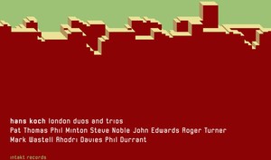 Hans Koch Pat Thomas Phil Minton - London Duos And Trios