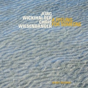 Jürg Wickihalder Chris Wiesendange - A Feeling For Someone