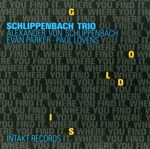 Schlippenbach Trio - Gold Is Where You Find It