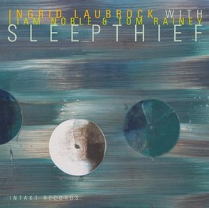 Ingrid Laubrock With Liam Noble And - Sleepthief