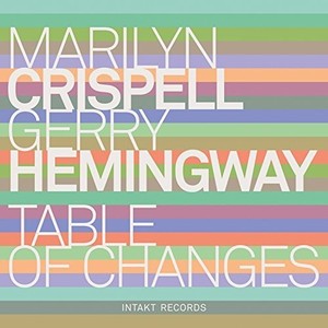Marilyn Crispell Gerry Hemingway - Table Of Changes