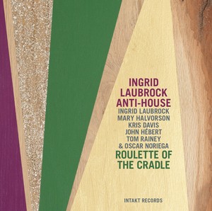 Laubrock Ingrid - Roulette Of The Cradle