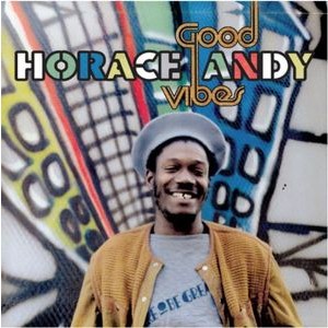 Horace Andy - Good Vibes (Remastered/Expanded)
