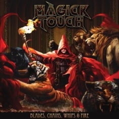 Magick Touch - Blades, Whips, Chains & Fire