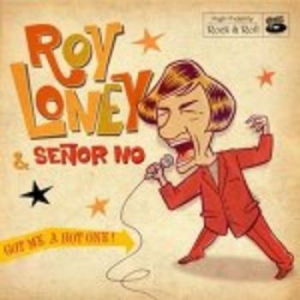Loney Roy And Señor No - Got Me A Hot One!