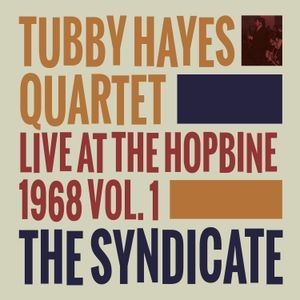 Tubby Hayes Quartet - SyndicateLive At The Hopbine 1968