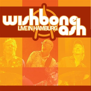 Wishbone Ash - Live In Hamburg
