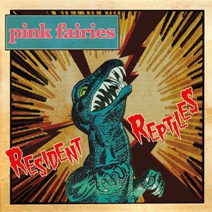 Pink Fairies - Resident Reptiles