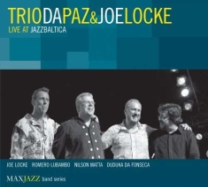 Trio Da Paz & Joe Locke - Live At Jazzbaltica