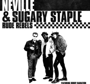 Neville And Sugary Staple - Rude Rebels