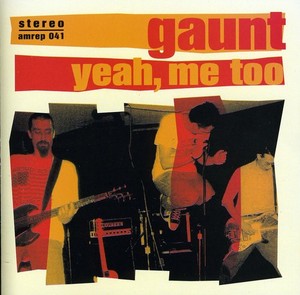 Gaunt - Yeah Me Too