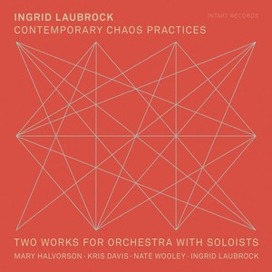 Laubrock Ingrid - Contemporary Chaos Practices