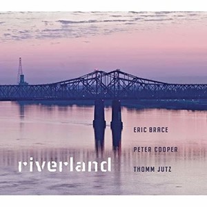 Brace Eric Peter Cooper & Thomm Ju - Riverland