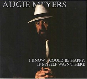 Augie Meyers - I Know I Could Be Happy, If Myself