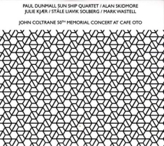 Dunmall Sun Ship Quartet - John Coltrane 50Th Memorial Concert