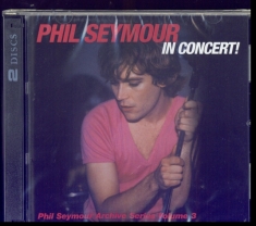 Phil Seymour - In Concert Archives Vol.3