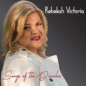 Victoria Rebekah - Songs Of The Decades