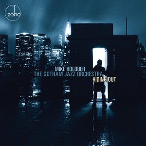 Holober Mike & The Gotham Jazz Orch - Hiding Out