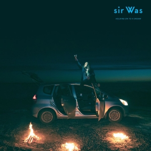 Sir Was - Holding On To A Dream (Indie Exclus