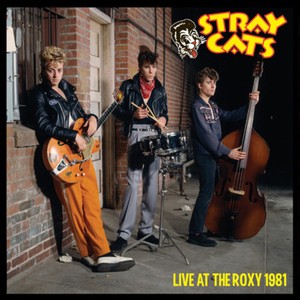 Stray Cats - Live At The Roxy 1981 (Gatefold)