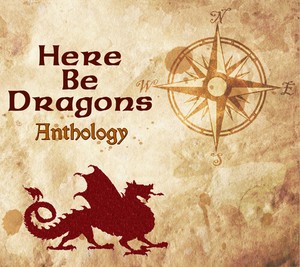 Here Be Dragons - Anthology