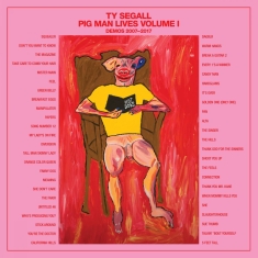 Segall Ty - Pig Man Lives Volume 1 - Demos 2007