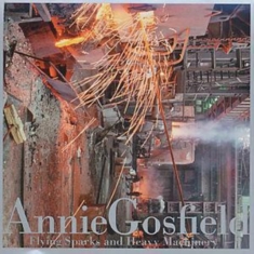 Gosfield Annie - Flying Sparks And Heavy Machinery