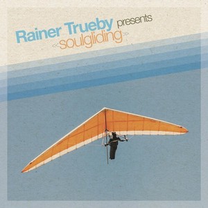 Trüby Rainer - Rainer Trueby Presents Soulgliding