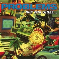 Problems - Niin Että Riittää...