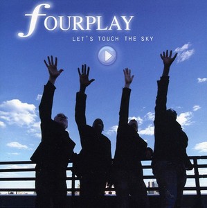 Fourplay - Lets Touch The Sky