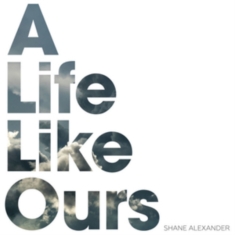 Alexander Shane - A Life Like Ours