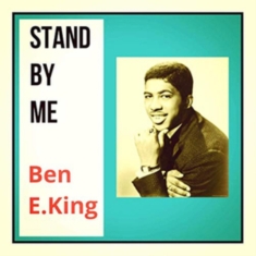 Ben E. King - Stand By Me - The Collection