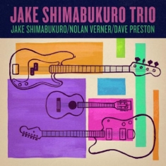 Shimabukuro Jake (Trio) - Jake Shimabukuro Trio