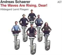 Schaerer Andreas - The Waves Are Rising, Dear!